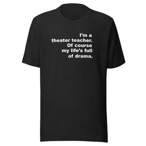 Theater Teacher Unisex t-shirt