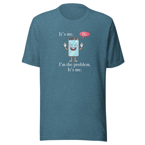 It's Me - Hi - I'm the Problem Unisex t-shirt