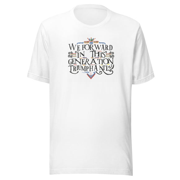 We Forward in This Generation Triumphantly Unisex t-shirt