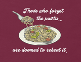 Those who forget the pasta are doomed to reheat it - Unisex t-shirt