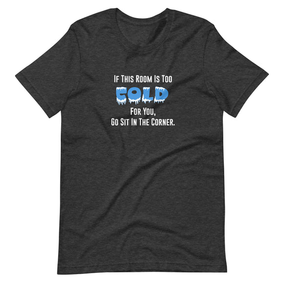 This Room Is Too Cold - Interactive Unisex t-shirt