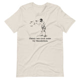 History Was Much Easier For Neanderthals - Unisex t-shirt